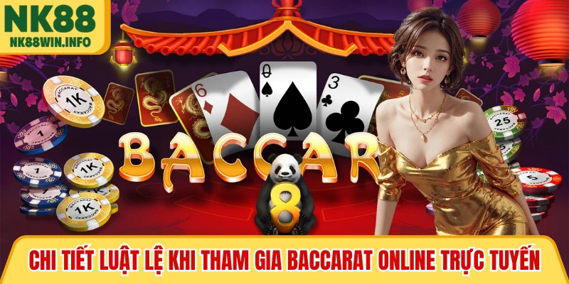Chi tiết luật lệ khi tham gia Baccarat online trực tuyến