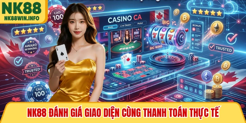 NK88 đánh giá giao diện cùng thanh toán thực tế