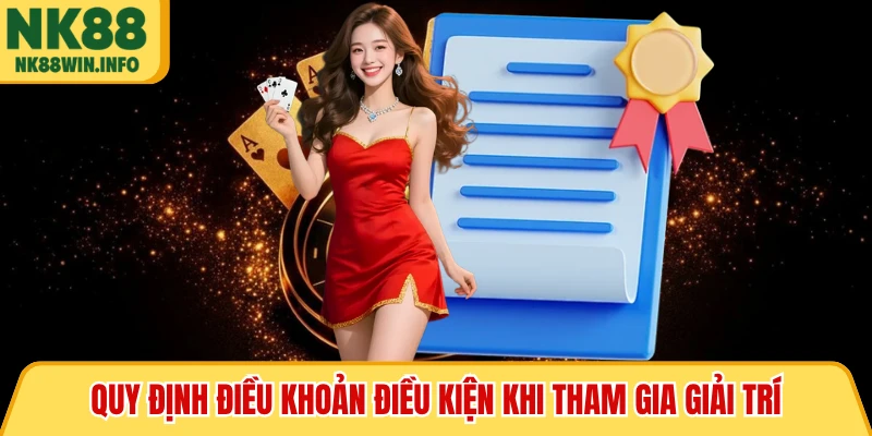 Quy định điều khoản điều kiện khi tham gia giải trí