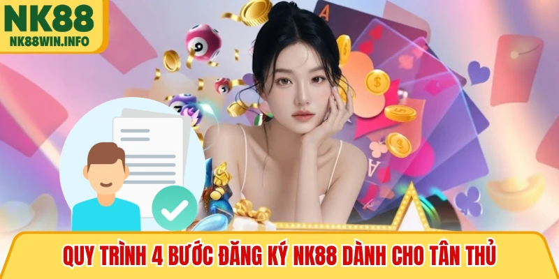 Quy trình 4 bước đăng ký NK88 dành cho tân thủ