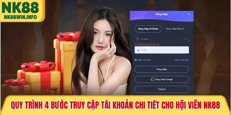 Quy trình 4 bước truy cập tài khoản chi tiết cho hội viên NK88