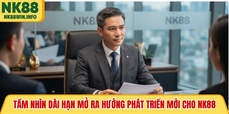 Tầm nhìn dài hạn mở ra hướng phát triển mới cho NK88